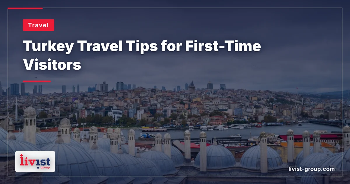 Turkey Travel Tips: What First-Time Visitors Actually Need to Know